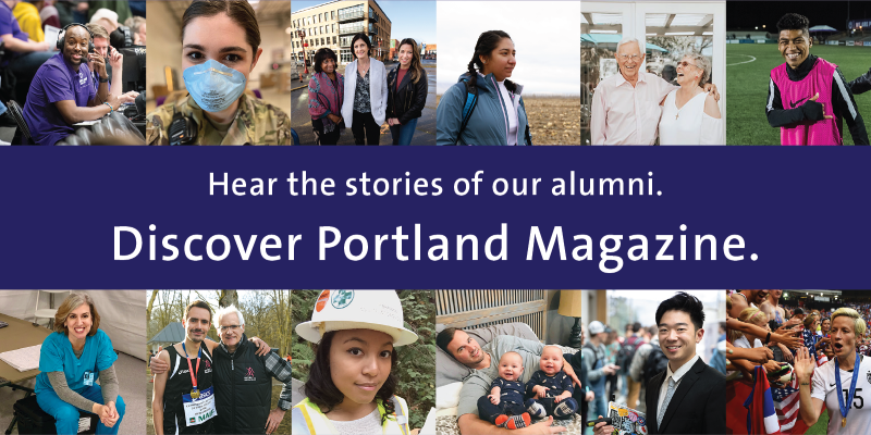 Hear the stories of our alumni. Discover Portland Magazine. Various photos of alumni featured in Portland Magazine