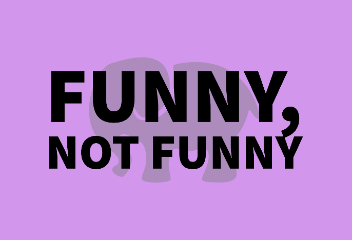 Funny...Not Funny text over elephant silhouette