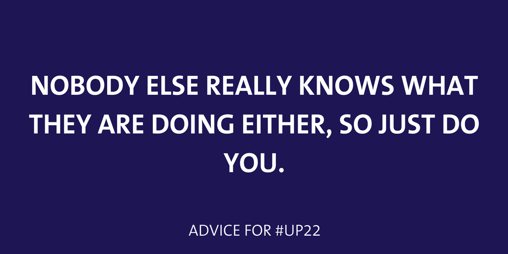 Nobody else knows what they are doing either, so just do you. 