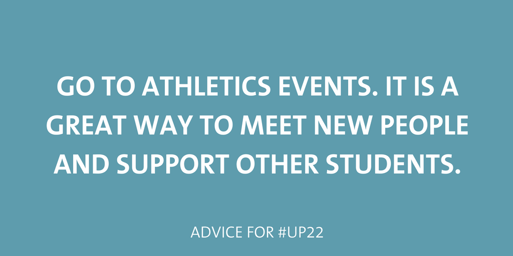 Go to Athletics events. It is a great way to meet new people and support other students.